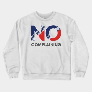 No Complaining Crewneck Sweatshirt